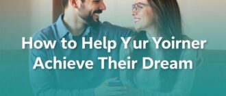 Как помочь партнёру достичь мечты: поддержка без жертв