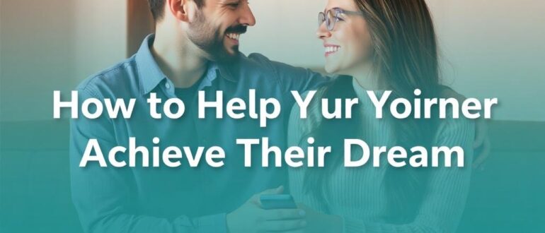 Как помочь партнёру достичь мечты: поддержка без жертв